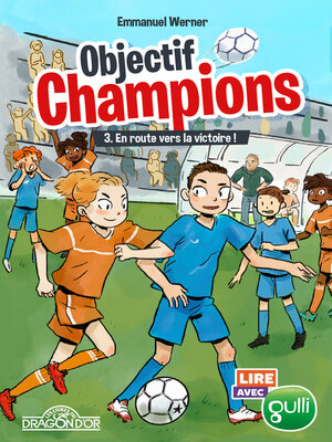 cover image of Lire avec Gulli--Objectif champions--Tome 3--En route vers la victoire !--Lecture roman jeunesse--Dès 8 ans